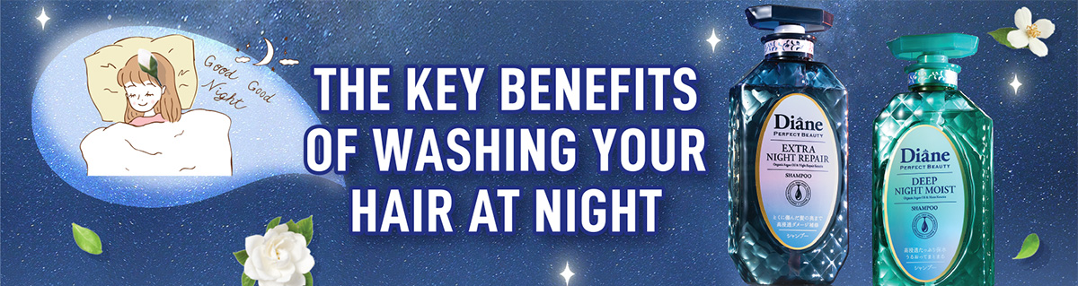 THE KEY BENEFITS OF WASHING YOUR HAIR AT NIGHT